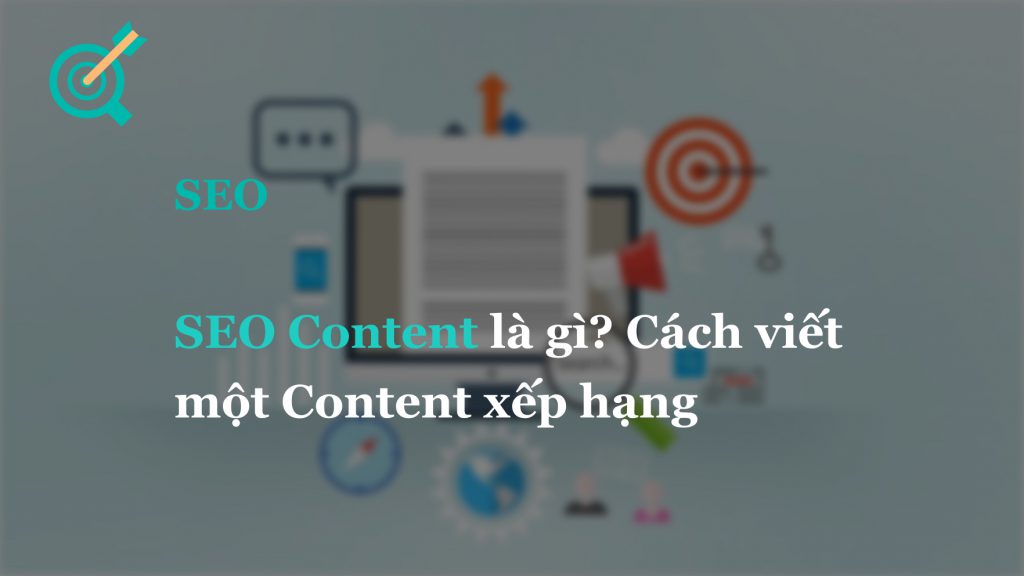 SEO Content là gì? Cách xây dựng Content SEO xu hướng 2022-23