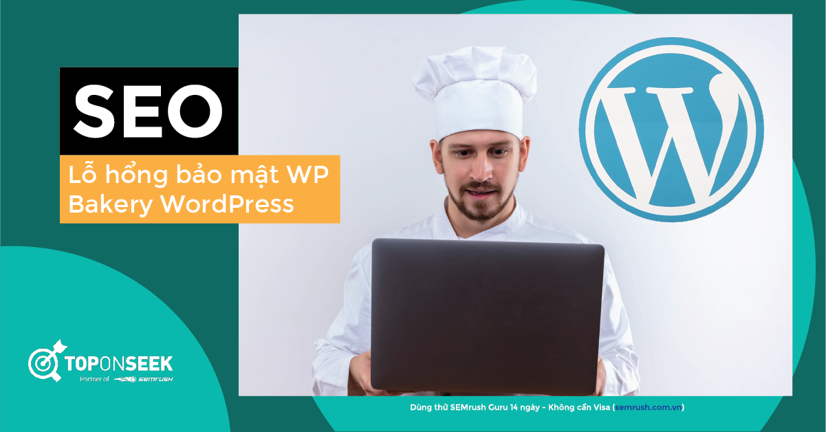 Lỗ hổng bảo mật WP Bakery WordPress