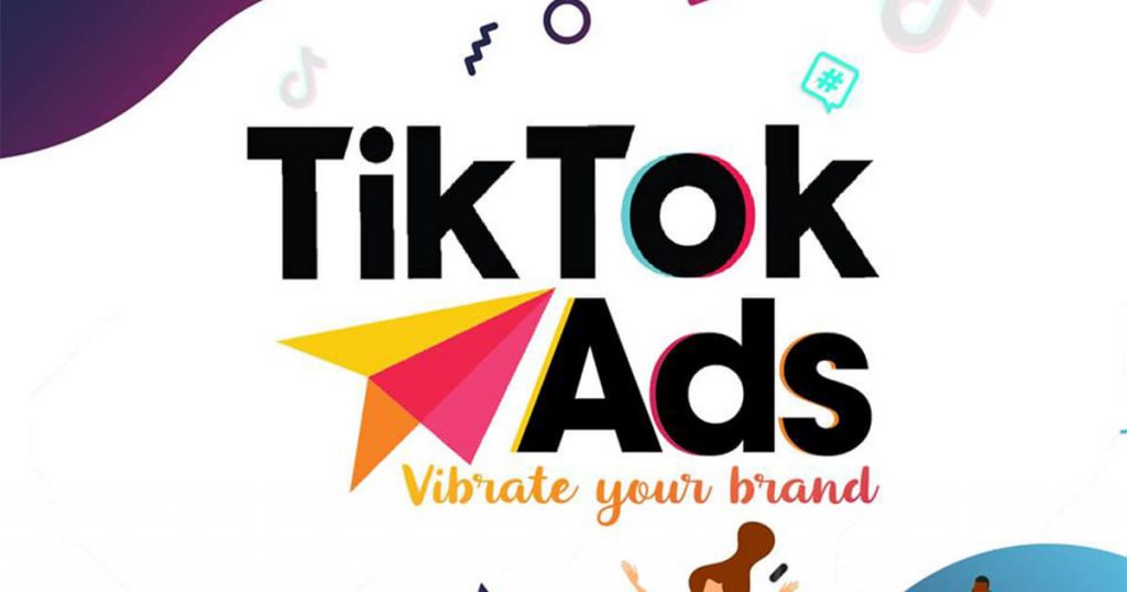 Hướng dẫn chi tiết từ A-Z về TikTok Ads dành cho Marketers