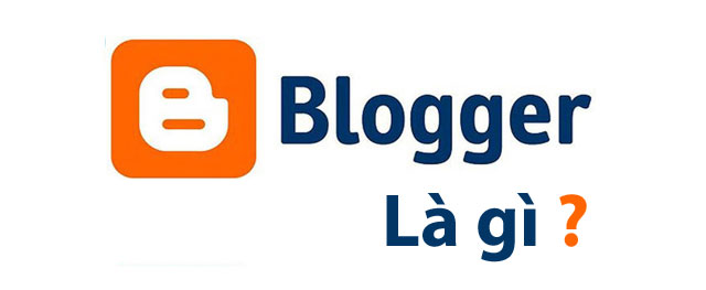 Blogger là gì? Định nghĩa chi tiết