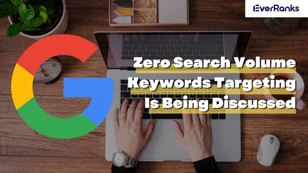 Thảo luận về nhắm mục tiêu cho Zero Search Volume Keywords
