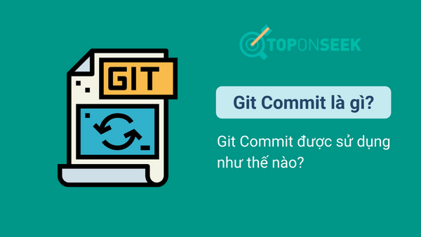 Git commit là gì? Cách sử dụng Git commit chi tiết