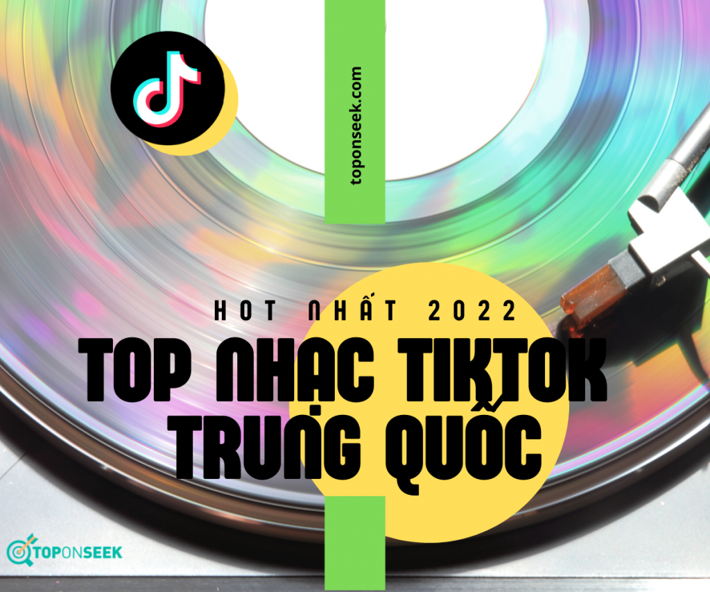TOP 100+ Bài Nhạc TikTok Trung Quốc Thịnh Hành Hot Nhất Tháng 1/2023