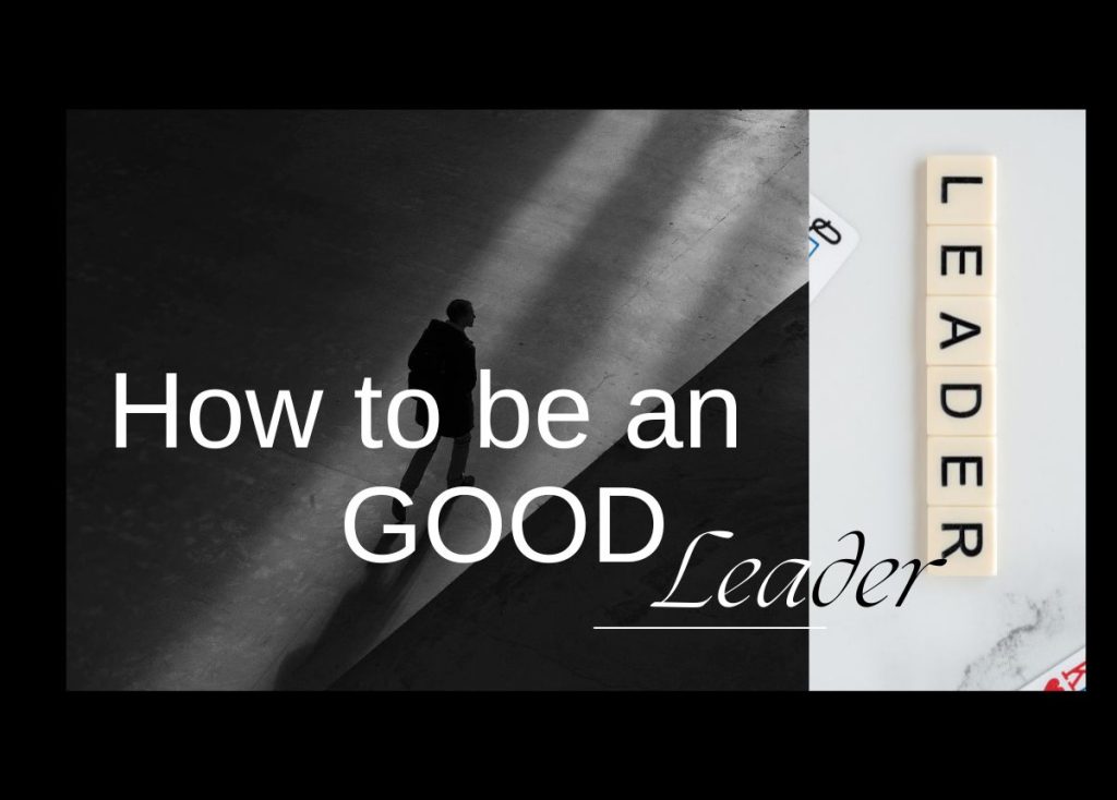 Leader là gì? Tố chất nào có thể rèn luyện để trở thành leader giỏi?