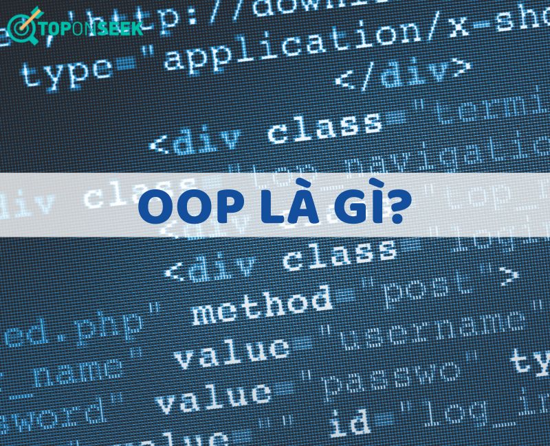 OOP (lập trình hướng đối tượng) là gì? 4 đặc tính cơ bản của OOP