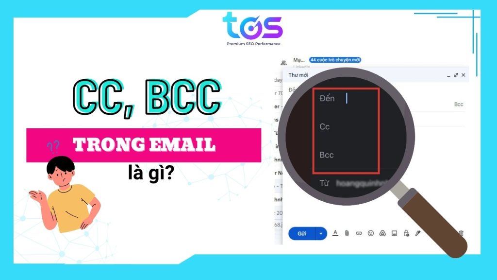 CC trong email là gì? Cách sử dụng CC và BCC trong gmail chính xác
