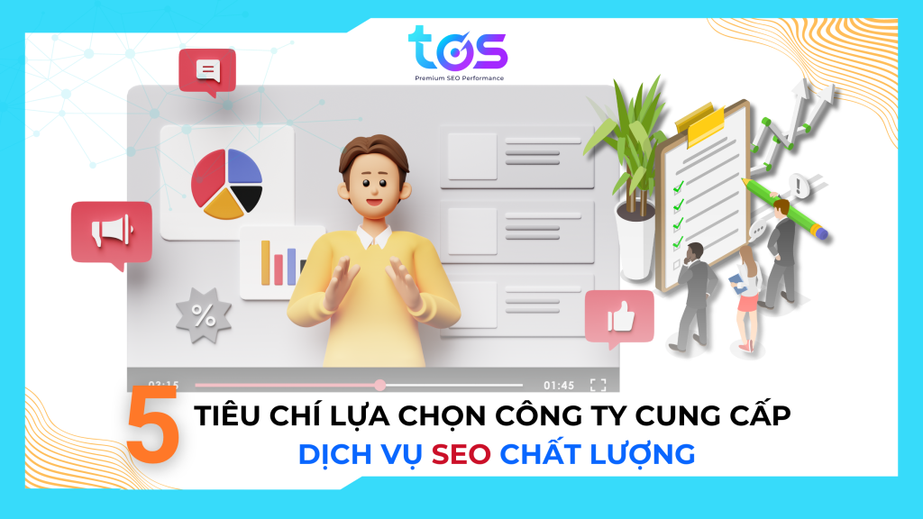 Tiêu chí lựa chọn công ty cung cấp dịch vụ SEO chất lượng
