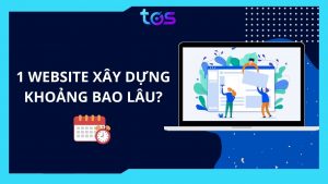 1 Website xây dựng khoảng bao lâu