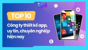 TOP công ty thiết kế app uy tín