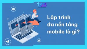 Lập trình đa nền tảng mobile