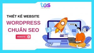 Thiết kế website wordpress chuẩn SEO