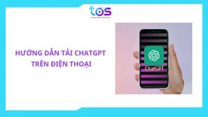 cách tải chatgpt trên điện thoại