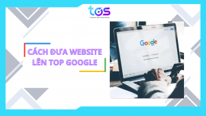 đưa website lên top google