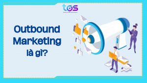 Outbound Marketing là gì