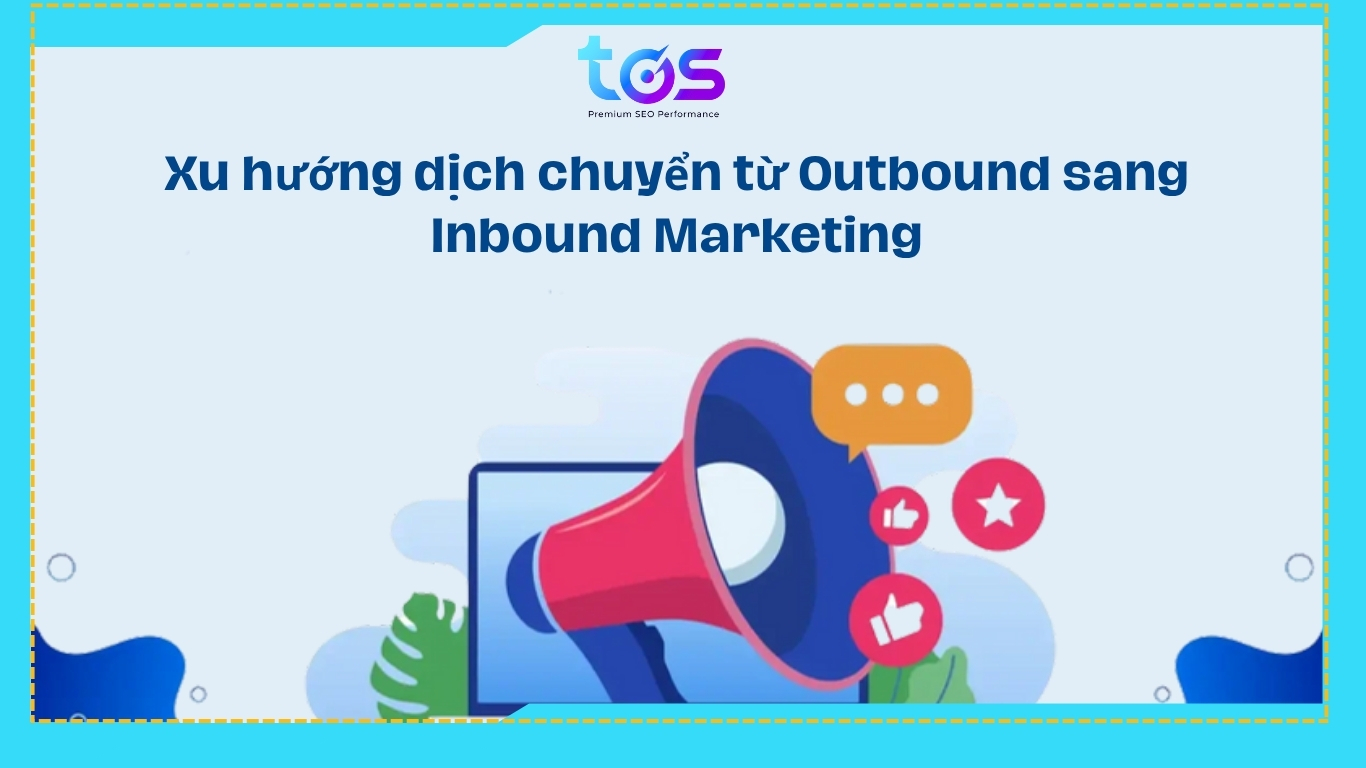 Xu thế chuyển dịch từ Outbound Marketing sang Inbound