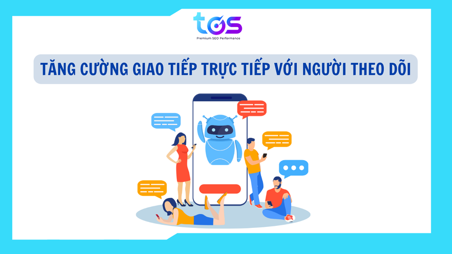 Tăng cường giao tiếp trực tiếp với người theo dõi