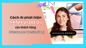 Cách AI phát hiện hành vi do dự của khách hàng