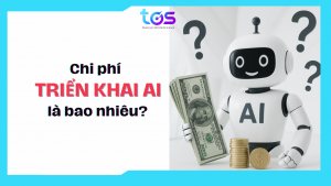 Chi phí triển khai AI là bao nhiêu?