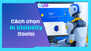 cách lựa chọn công cụ đo lường AI visibility phù hợp