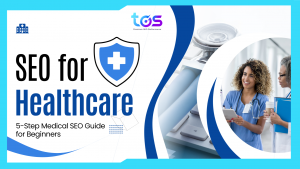 SEO for Healthcare​: 5-Step Medical SEO Guide for Beginners
