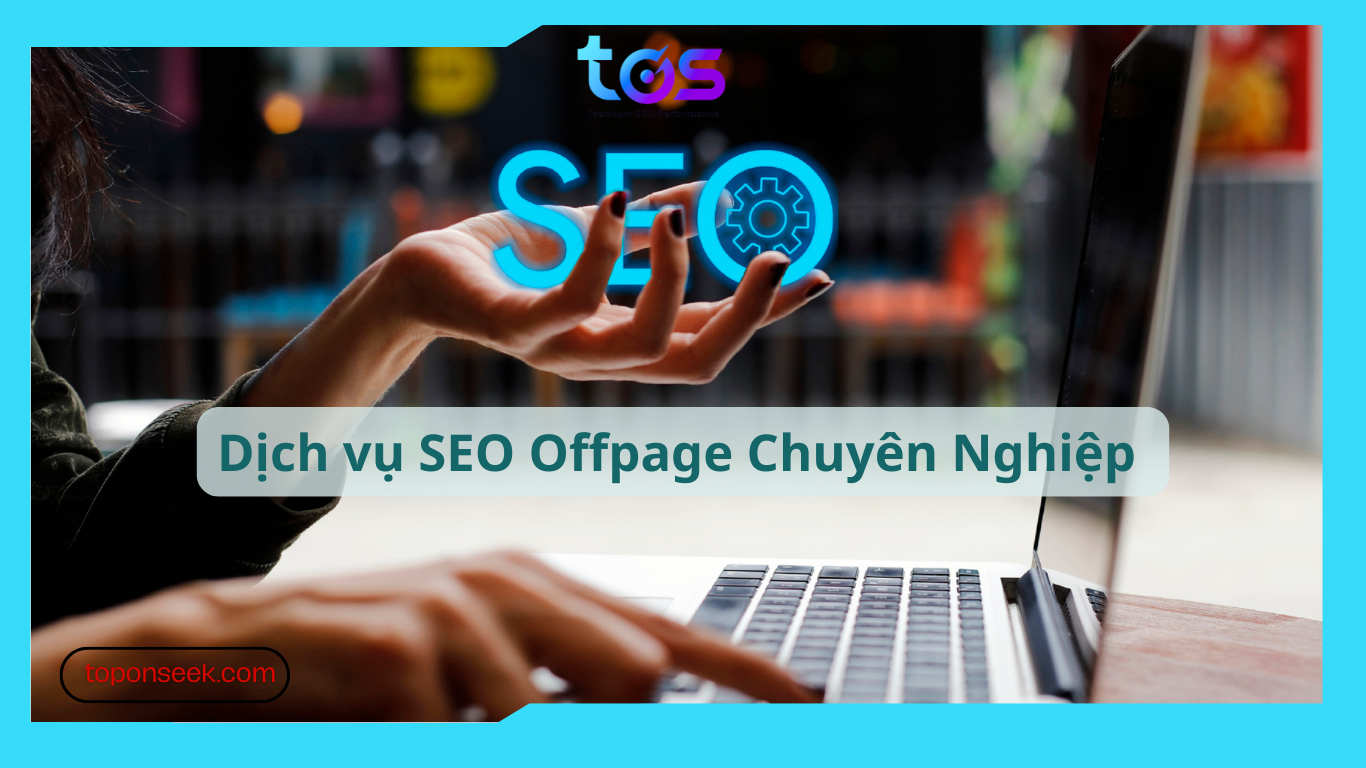 Dịch vụ SEO offpage từ TOS
