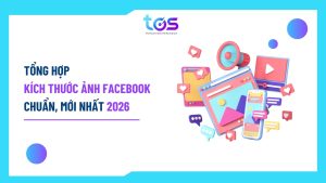 Tổng hợp kích thước ảnh đăng Facebook chuẩn, mới nhất 2026