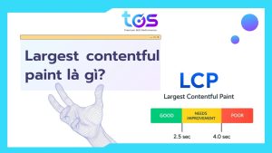 Largest contentful paint là gì? Cách tối ưu hiệu quả nhất 2026