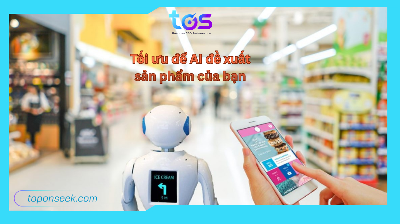 Kỷ nguyên AI đề xuất sản phẩm của bạn 