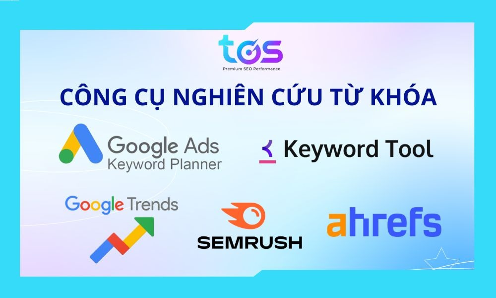Một số công cụ nghiên cứu từ khóa cho bài viết content chuẩn SEO