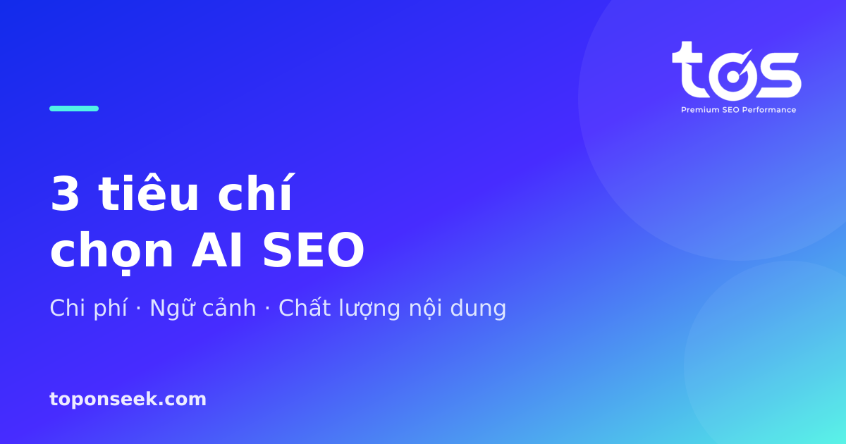 Ba tiêu chí chọn ChatGPT vs Claude vs Gemini cho SEO: chi phí, ngữ cảnh, chất lượng nội dung