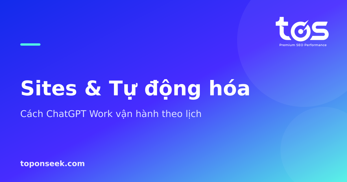 ChatGPT Work với tính năng Sites và tự động hóa theo lịch