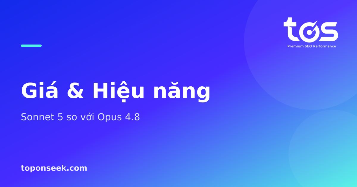 Giá và hiệu năng Claude Sonnet 5 so với Opus 4.8