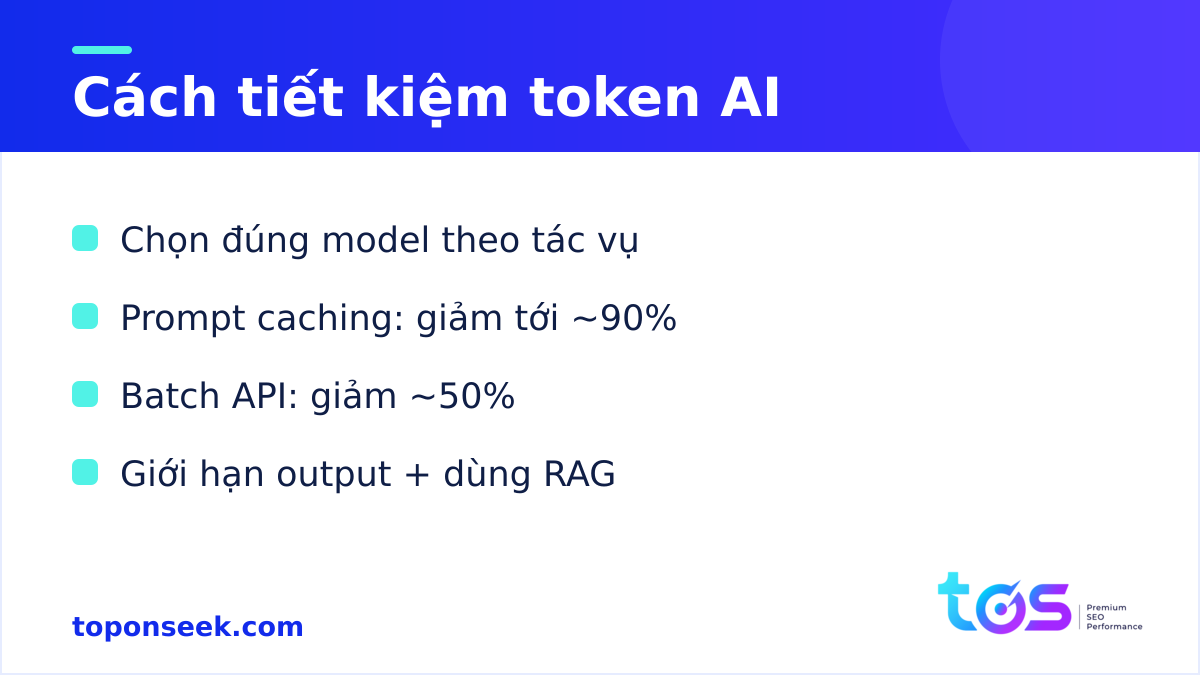 Cách tiết kiệm token AI - chọn model, prompt caching, batch API, RAG