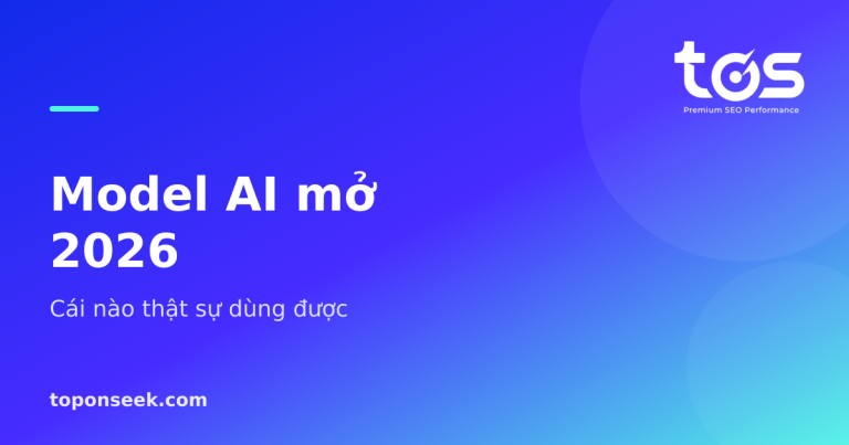 Model AI mở 2026: cái nào tải được ngay, cái nào mới là tuyên bố?