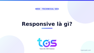 Responsive là gì? Vì sao quyết định SEO & trải nghiệm