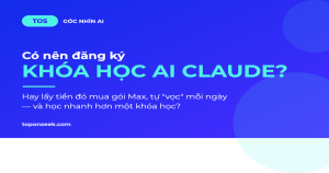 Có nên đăng ký khóa học AI Claude — ảnh bìa bài viết của TOS