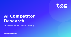 AI Competitor Research - Phân tích đối thủ trên nền tảng AI