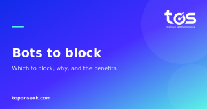 Bots to block  - Which to block, why, and the benefits