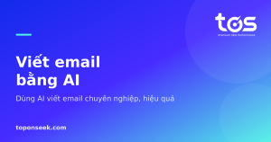 Viết email bằng AI - Dùng AI viết email chuyên nghiệp, hiệu quả