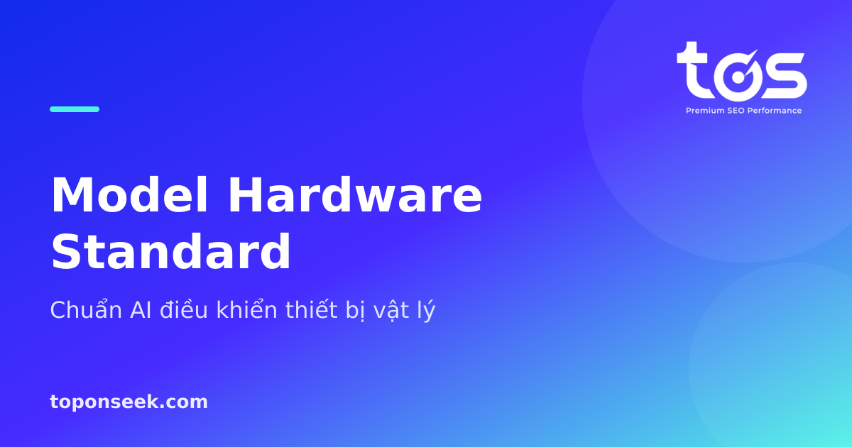 Model Hardware Standard - Chuẩn AI điều khiển thiết bị vật lý