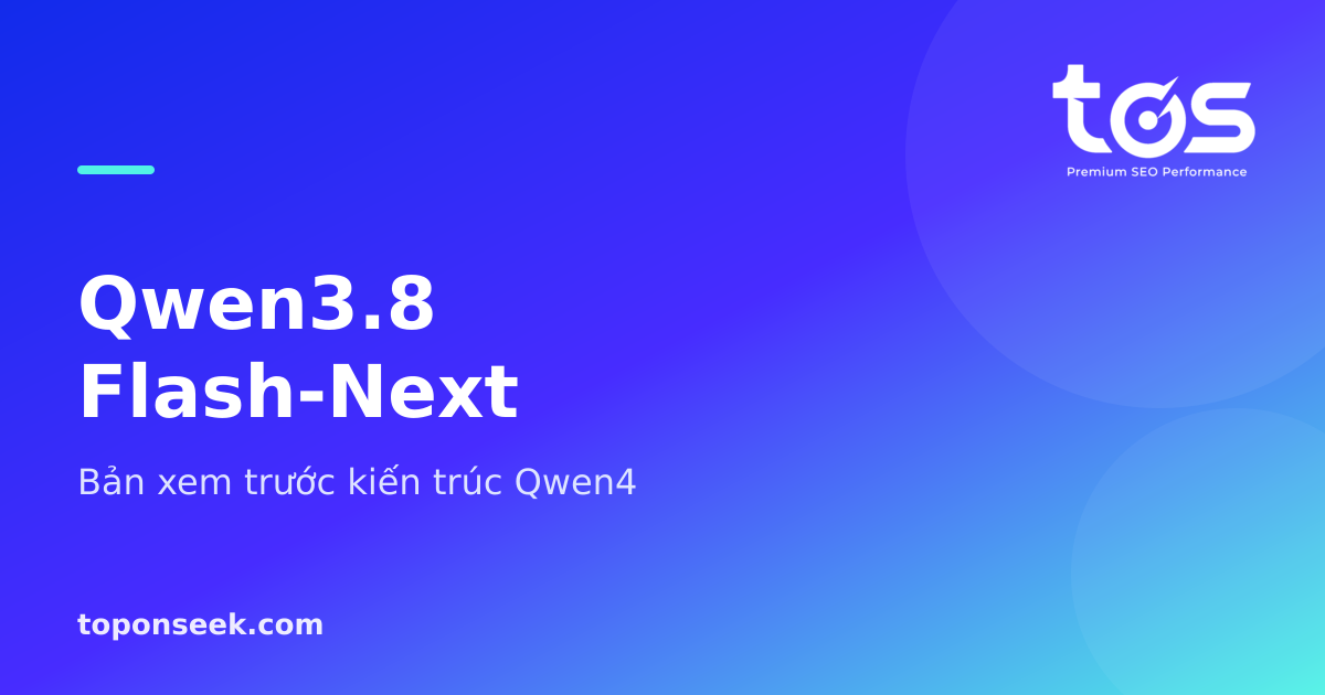 Qwen3.8 Flash-Next - Bản xem trước kiến trúc Qwen4