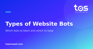 Types of Website Bots  - Which bots to block and which to keep