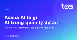 Asana AI là gì AI trong quản lý dự án - AI Studio, AI Teammates, bảng giá và cách dùng