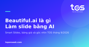 Beautiful.ai là gì Làm slide bằng AI - Smart Slides, bảng giá và góc nhìn TOS tháng 9/2026