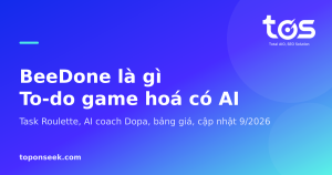 BeeDone là gì To-do game hoá có AI - Task Roulette, AI coach Dopa, bảng giá, cập nhật 9/2026
