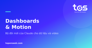 Dashboards & Motion - Bộ đôi mới của Claude cho dữ liệu và video