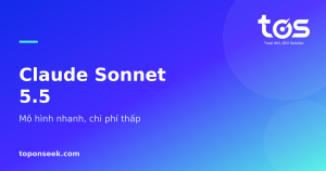Claude Sonnet 5.5 - Mô hình nhanh, chi phí thấp