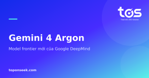 Gemini 4 Argon  - Model frontier mới của Google DeepMind